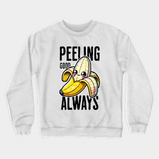 Peeling Good Always Crewneck Sweatshirt